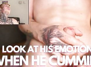 LOOK AT HIS EMOTIONS WHEN HE CUMMING