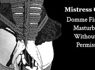 Domme Finds You Masturbating Without Her Permission